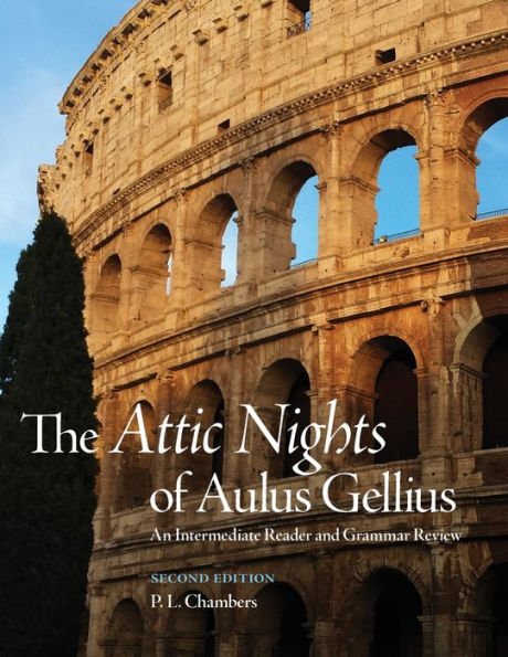 The Attic Nights of Aulus Gellius, Second Edition: An Intermediate Reader and Grammar Review