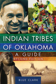 Title: Indian Tribes of Oklahoma: A Guide, Second Edition, Author: Blue Clark