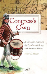 Ebooks magazines free download pdf Congress's Own: A Canadian Regiment, the Continental Army, and American Union 9780806168517