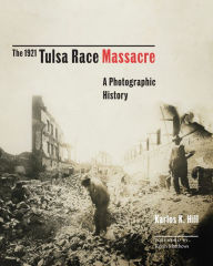 Books for free online download The 1921 Tulsa Race Massacre: A Photographic History 9780806168562 ePub MOBI