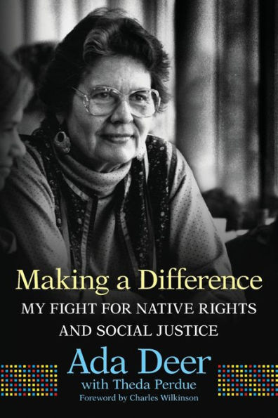 Making a Difference: My Fight for Native Rights and Social Justice