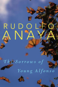 Title: The Sorrows of Young Alfonso, Author: Rudolfo Anaya