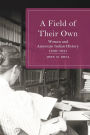 A Field of Their Own: Women and American Indian History, 1830-1941