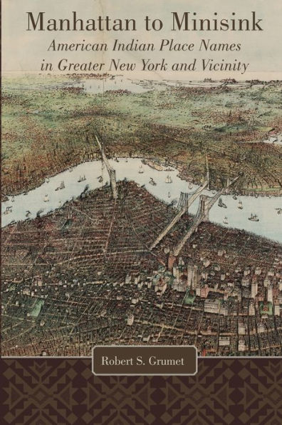 Manhattan to Minisink: American Indian Place Names of Greater New York and Vicinity