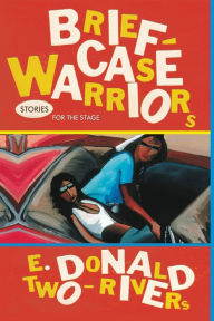 Title: Briefcase Warriors: Stories for the Stage, Author: E. Donald Two-Rivers
