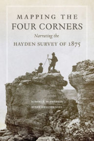 Free downloads of textbooks Mapping the Four Corners: Narrating the Hayden Survey of 1875 PDB iBook DJVU by  in English