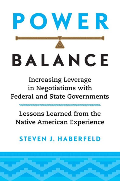 Power Balance: Increasing Leverage Negotiations with Federal and State Governments-Lessons Learned from the Native American Experience