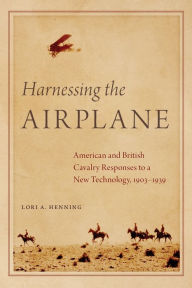 Free torrent ebooks download pdf Harnessing the Airplane: American and British Cavalry Responses to a New Technology, 1903-1939 9780806180779 CHM RTF MOBI