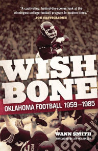 Title: Wishbone: Oklahoma Football, 1959-1985, Author: Wann Smith