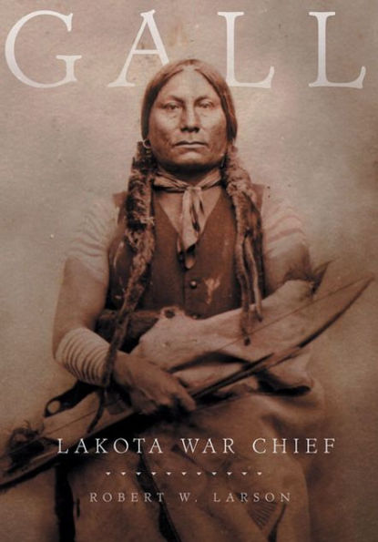 Gall: Lakota War Chief