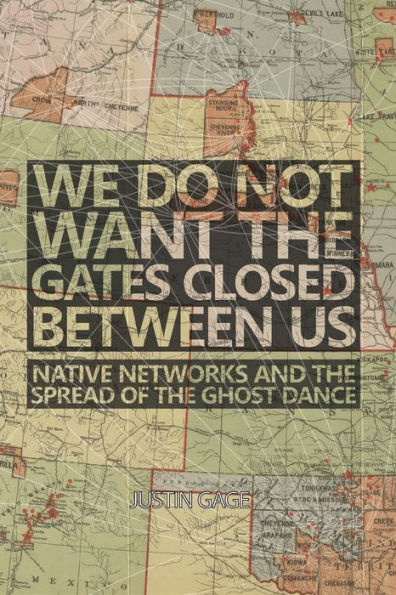 We Do Not Want the Gates Closed between Us: Native Networks and Spread of Ghost Dance