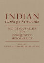 Indian Conquistadors: Indigenous Allies in the Conquest of Mesoamerica