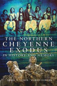 Title: The Northern Cheyenne Exodus in History and Memory, Author: James N. Leiker