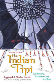 Title: The Indian Tipi: Its History, Construction, and Use, Author: Reginald Laubin
