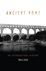 Title: Ancient Rome: An Introductory History, Author: Paul A. Zoch