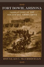 Fort Bowie, Arizona: Combat Post of the Southwest, 1858-1894