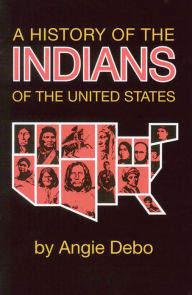Title: A History of the Indians of the United States, Author: Angie Debo