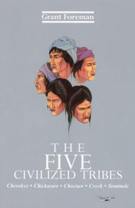 Title: The Five Civilized Tribes, Author: Grant Foreman