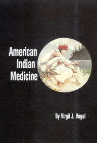 Title: American Indian Medicine, Author: Virgil J. Vogel