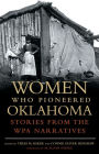 Women Who Pioneered Oklahoma: Stories from the WPA Narratives