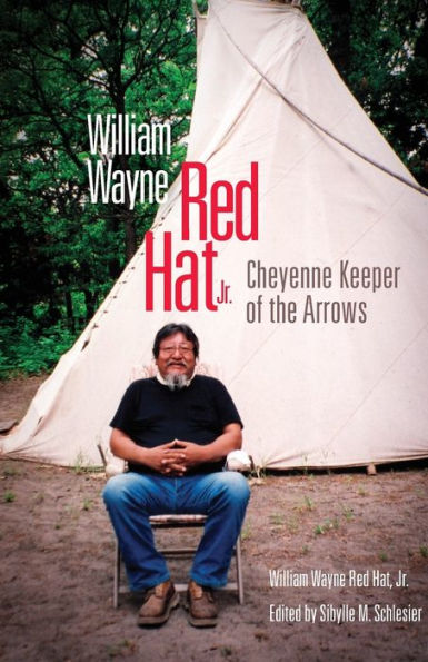 William Wayne Red Hat Jr.: Cheyenne Keeper of the Arrows