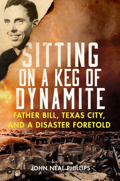 Sitting on a Keg of Dynamite: Father Bill, Texas City, and Disaster Foretold