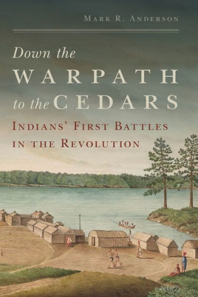 Down the Warpath to Cedars: Indians' First Battles Revolution