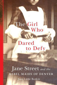 Download amazon ebook The Girl Who Dared to Defy: Jane Street and the Rebel Maids of Denver (English Edition) 9780806190884
