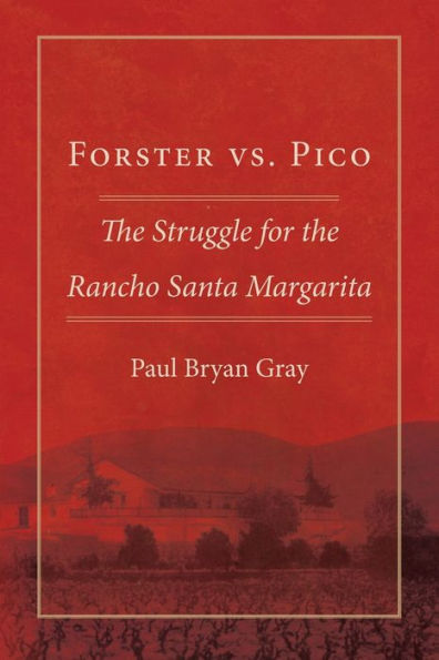 Forster vs. Pico: the Struggle for Rancho Santa Margarita