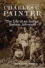 Charles C. Painter: The Life of an Indian Reform Advocate