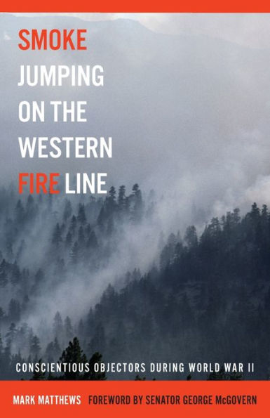 Smoke Jumping on the Western Fire Line: Conscientious Objectors During World War II