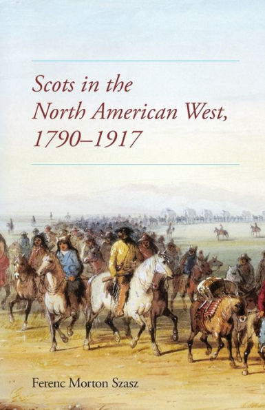 Scots the North American West, 1790-1917