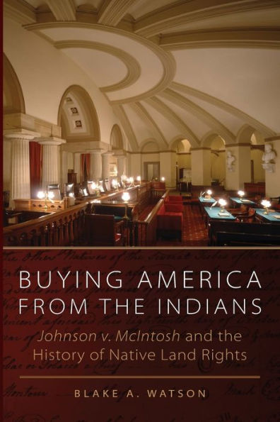 Buying America from the Indians: Johnson v. McIntosh and History of Native Land Rights