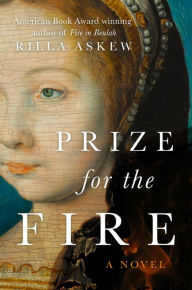 Title: Prize for the Fire: A Novel, Author: Rilla Askew