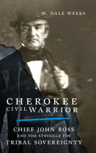 Electronics e book download Cherokee Civil Warrior: Chief John Ross and the Struggle for Tribal Sovereignty