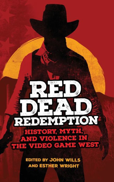 Red Dead Redemption: History, Myth, and Violence in the Video Game West