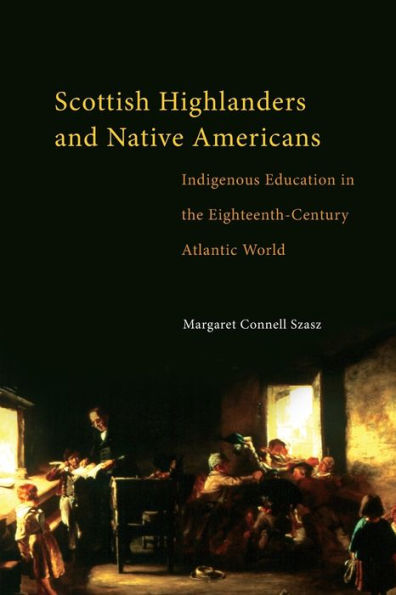 Scottish Highlanders and Native Americans: Indigenous Education the Eighteenth-Century Atlantic World