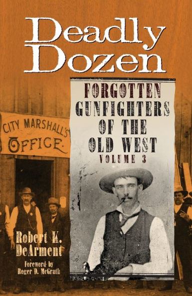 Deadly Dozen: Forgotten Gunfighters of the Old West, Vol. 3