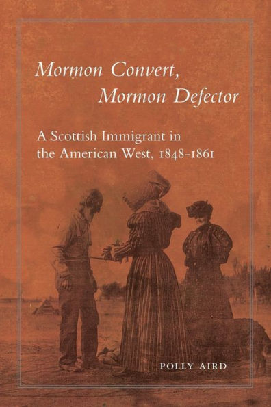 Mormon Convert, Defector: A Scottish Immigrant the American West, 1848-1861