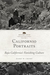 Free itouch download books Californio Portraits: Baja California's Vanishing Culture by Harry W. Crosby, Harry W. Crosby (English Edition) PDB RTF iBook 9780806192147