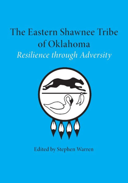 The Eastern Shawnee Tribe of Oklahoma: Resilience through Adversity