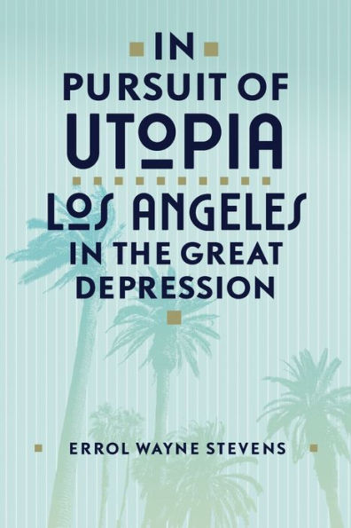 Pursuit of Utopia: Los Angeles the Great Depression