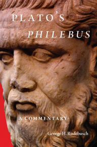 Title: Plato's Philebus: A Commentary, Author: George H. Rudebusch