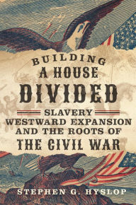 Building a House Divided: Slavery, Westward Expansion, and the Roots of the Civil War