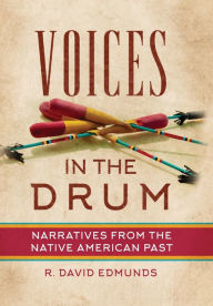 Title: Voices in the Drum: Narratives from the Native American Past, Author: R. David Edmunds