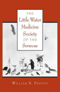 Title: The Little Water Medicine Society of the Senecas, Author: William N. Fenton