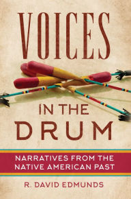 Title: Voices in the Drum: Narratives from the Native American Past, Author: R. David Edmunds