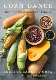 Title: Corn Dance: Inspired First American Cuisine, Author: Loretta Barrett Oden