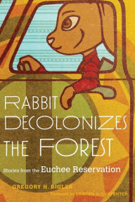 Download free ebook for kindle fire Rabbit Decolonizes the Forest: Stories from the Euchee Reservation 9780806193632