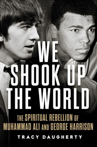 We Shook Up The World: Spiritual Rebellion of Muhammad Ali and George Harrison
